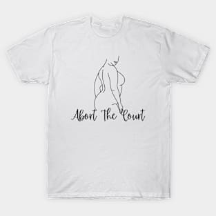 Abort The Court - Smash The Patriarchy Feminism Gift T-Shirt